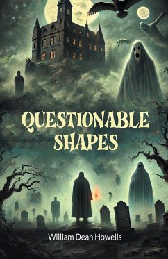 Questionable Shapes - Howells, William Dean