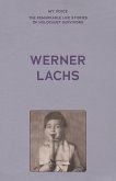 My Voice: Werner Lachs My Voice: Werner Lachs