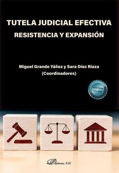 Tutela judicial efectiva. Resistencia y expansión Tutela judicial efectiva. Resistencia y expansión