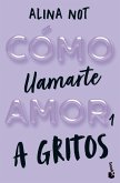 Cómo llamarte amor 1. A gritos Cómo llamarte amor 1. A gritos