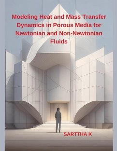 Modeling Heat and Mass Transfer Dynamics in Porous Media for Newtonian and Non-Newtonian Fluids - K, Sarttha