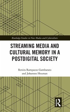 Streaming Media and Cultural Memory in a Postdigital Society - Gambarato, Renira Rampazzo; Heuman, Johannes