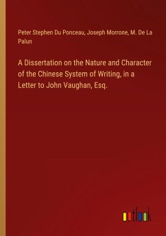 A Dissertation on the Nature and Character of the Chinese System of Writing, in a Letter to John Vaughan, Esq.