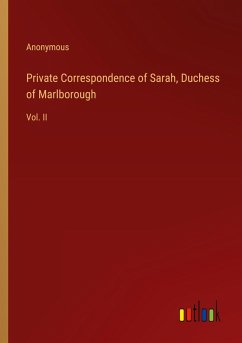 Private Correspondence of Sarah, Duchess of Marlborough