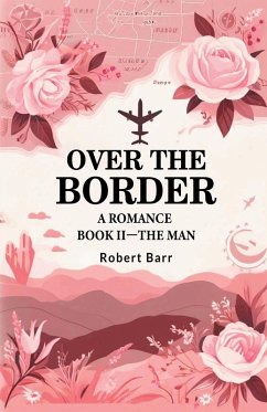 Over the Border A Romance BOOK II-THE MAN - Barr, Robert