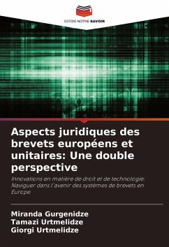 Aspects juridiques des brevets européens et unitaires: Une double perspective - Gurgenidze, Miranda;Urtmelidze, Tamazi;Urtmelidze, Giorgi