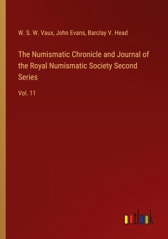 The Numismatic Chronicle and Journal of the Royal Numismatic Society Second Series - Vaux, W. S. W.; Evans, John; Head, Barclay V.