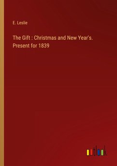 The Gift : Christmas and New Year's. Present for 1839