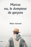 Marcus ou, le dompteur de garçons