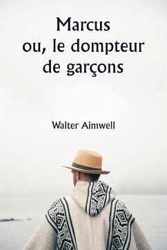 Marcus ou, le dompteur de garçons - Aimwell, Walter