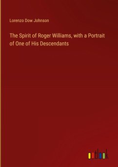 The Spirit of Roger Williams, with a Portrait of One of His Descendants