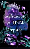 Enchanting A Wild Pepper