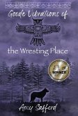 Goode Vibrations of the Wresting Place Goode Vibrations of the Wresting Place