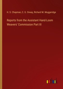 Reports from the Assistant Hand-Loom Weavers' Commission Part III