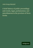 A brief history of public proceedings and events, legal, parliamentary and miscellaneous in the province of Nova Scotia