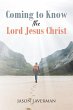 Coming to Know the Lord Jesus Christ - Bild 1