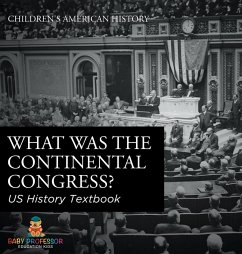 Cover What was the Continental Congress? US History Textbook   Children's American History