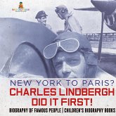 New York to Paris? Charles Lindbergh Did It First! Biography of Famous People   Children's Biography Books