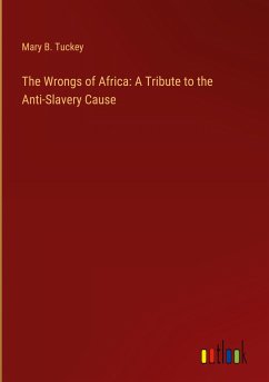 The Wrongs of Africa: A Tribute to the Anti-Slavery Cause