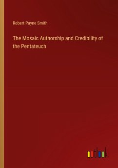 The Mosaic Authorship and Credibility of the Pentateuch