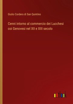 Cenni intorno al commercio dei Lucchesi coi Genovesi nel XII e XIII secolo - Cordero di San Quintino, Giulio