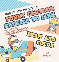 Activity Book for Kids 7-9. Funny Cartoon Animals to Link, Draw and Color. Easy-to-Do Coloring, Connect the Dots and Drawing Book for Kids to Do Unguided by Adults - Jupiter Kids