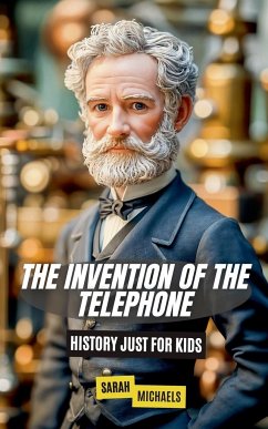 The Invention of the Telephone For Kids - Michaels, Sarah