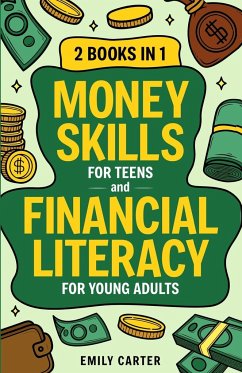 Money Skills for Teens and Financial Literacy for Young Adults - Carter, Emily