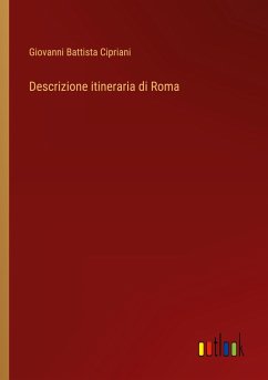 Descrizione itineraria di Roma - Cipriani, Giovanni Battista