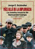 Más allá de la diplomacia. La inédita historia de Samuel del Campo Más allá de la diplomacia. La inédita historia de Samuel del Campo