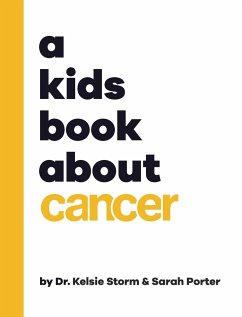 A Kids Book About Cancer - Porter, Sarah; Storm, Kelsie