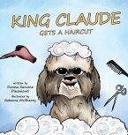 King Claude Gets a Haircut King Claude Gets a Haircut