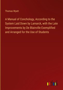 A Manual of Conchology, According to the System Laid Down by Lamarck, with the Late Improvements by De Blainville Exemplified and Arranged for the Use of Students