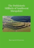 The Prehistoric Hillforts of Southwest Shropshire The Prehistoric Hillforts of Southwest Shropshire