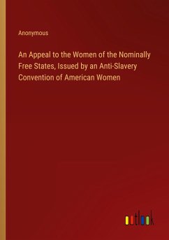 An Appeal to the Women of the Nominally Free States, Issued by an Anti-Slavery Convention of American Women