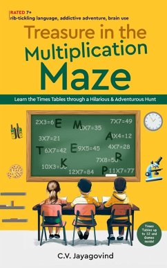 Treasure in the Multiplication Maze - Learn the Times Tables Through a Hilarious & Adventurous Hunt - Jayagovind, C. V.