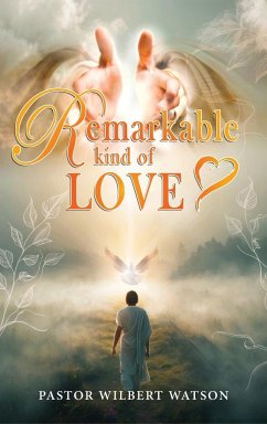 REMARKABLE KIND OF LOVE - Watson, Pastor Wilbert