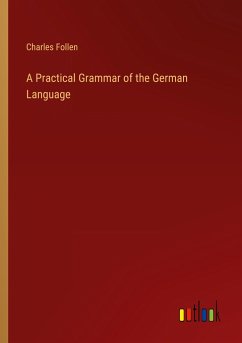 A Practical Grammar of the German Language - Follen, Charles