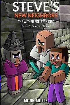 Steve's New Neighbors - The Wither Skeleton King Book 6 - Mulle, Mark