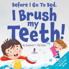 Before I Go To Bed. I Brush My Teeth! - Christian, Suzanne T.; Ravens, Two Little