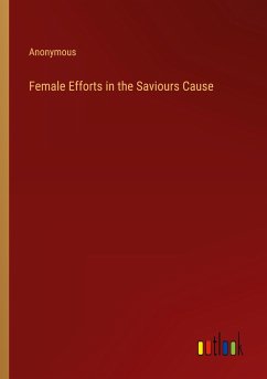 Female Efforts in the Saviours Cause