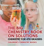 The Big Chemistry Book on Solutions - Chemistry for 4th Graders   Children's Chemistry Books