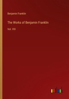 The Works of Benjamin Franklin The Works of Benjamin Franklin
