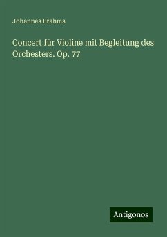 Concert für Violine mit Begleitung des Orchesters. Op. 77 - Brahms, Johannes