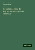 Die rechtliche Natur der österreichisch-ungarischen Monarchie