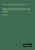 Briefe, politische Dispositionen und Erlasse