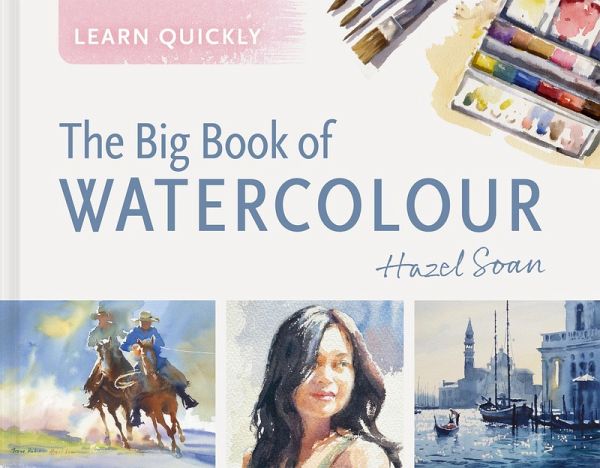 Learn Quickly: Big Book of Watercolor Learn Quickly: Big Book of Watercolor