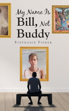 My Name Is Bill, Not Buddy - Fisher, Stephanie