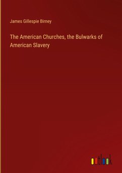 The American Churches, the Bulwarks of American Slavery