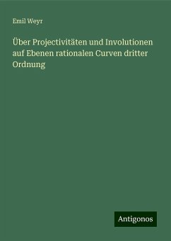 Über Projectivitäten und Involutionen auf Ebenen rationalen Curven dritter Ordnung - Weyr, Emil